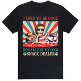 I Used To Be Cool Now I’m Just My Dogs Snack Dealer - Personalized T-Shirt, Gift For 4th Of July