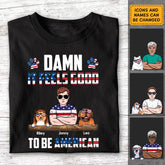 Damn It Feels Good To Be American - Personalized T-Shirt - 4th July TS - PT3858