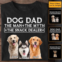 Dog Dad The Man The Myth The Snack Dealer - Personalized T-Shirt TS-TT3286
