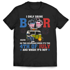 I Only Drink Beer On Two Occasions - Personalized T-Shirt, Camping Gift For Camping Lovers, 4th July - CF-TS1237